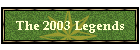 The 2003 Legends