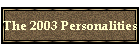 The 2003 Personalities