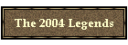 The 2004 Legends
